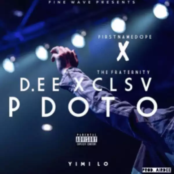 FirstNameDope - Yimi Lo Ft The Fraternity, D.EE XCLSV, PDot O